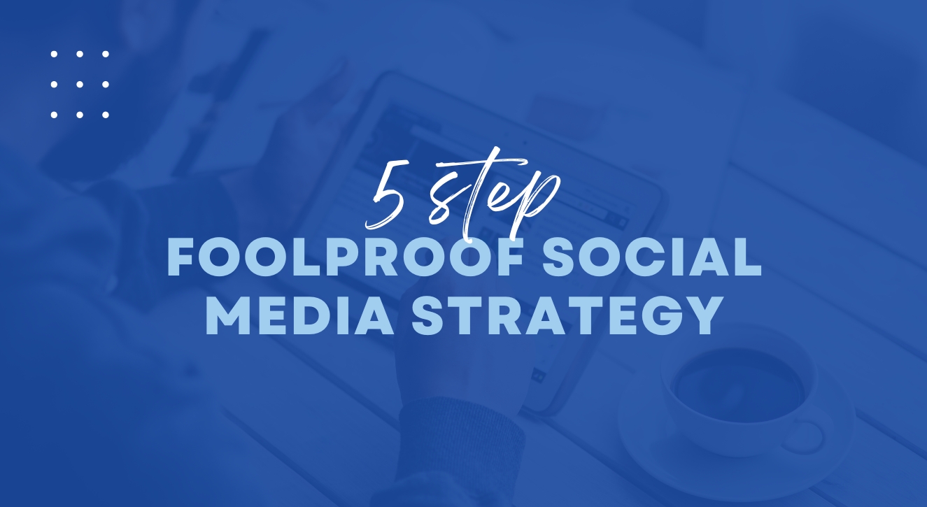 5 Step Foolproof Social Media Strategy